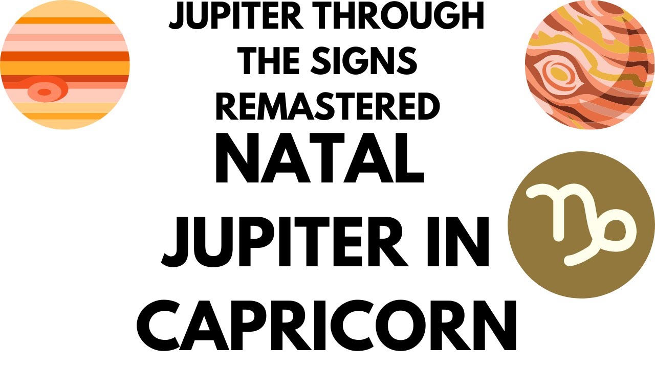 Natal Jupiter in Capricorn REMASTERED