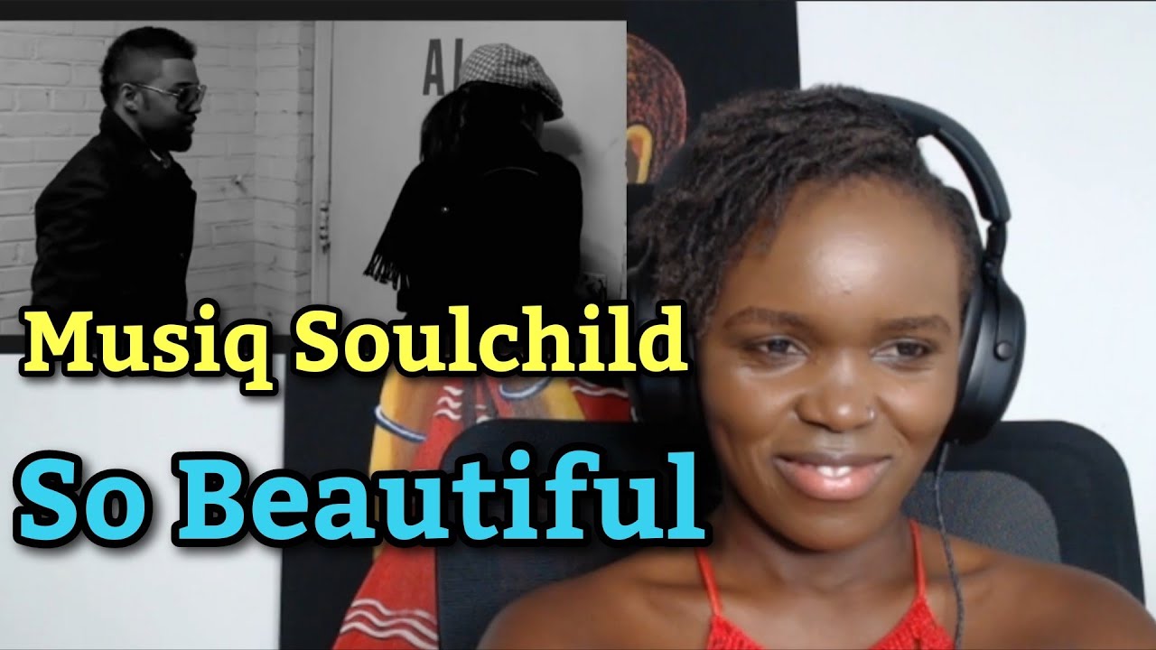 African Girl First Time Hearing Musiq Soulchild - So Beautiful