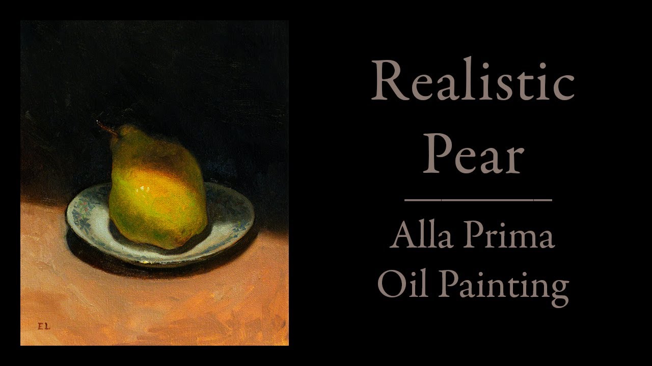 Painting A Realistic Pear and Creating Depth | Alla Prima Painting