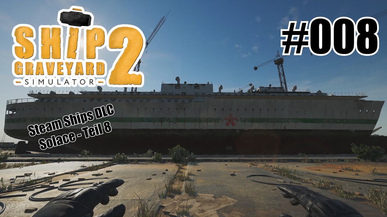Solace (Teil 8) - Ship Graveyard Simulator 2 - Steam Ships DLC [Deutsch] #008