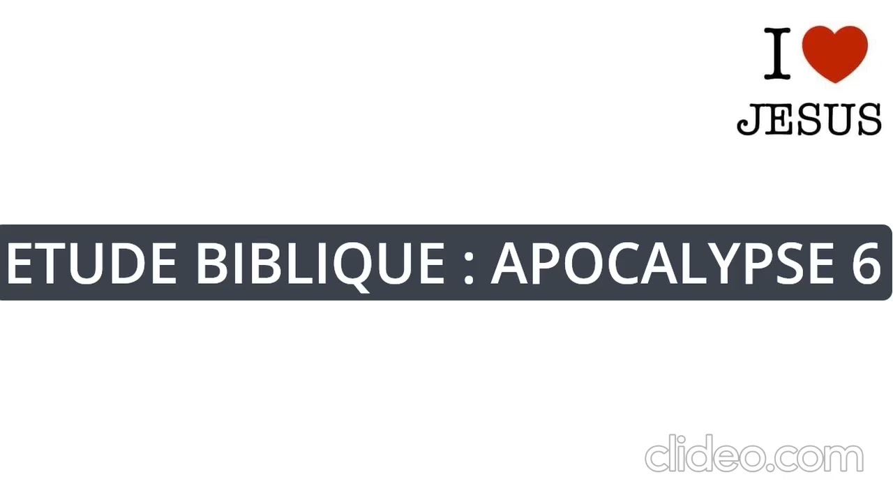 ETUDE BIBLIQUE : APOCALYPSE 6