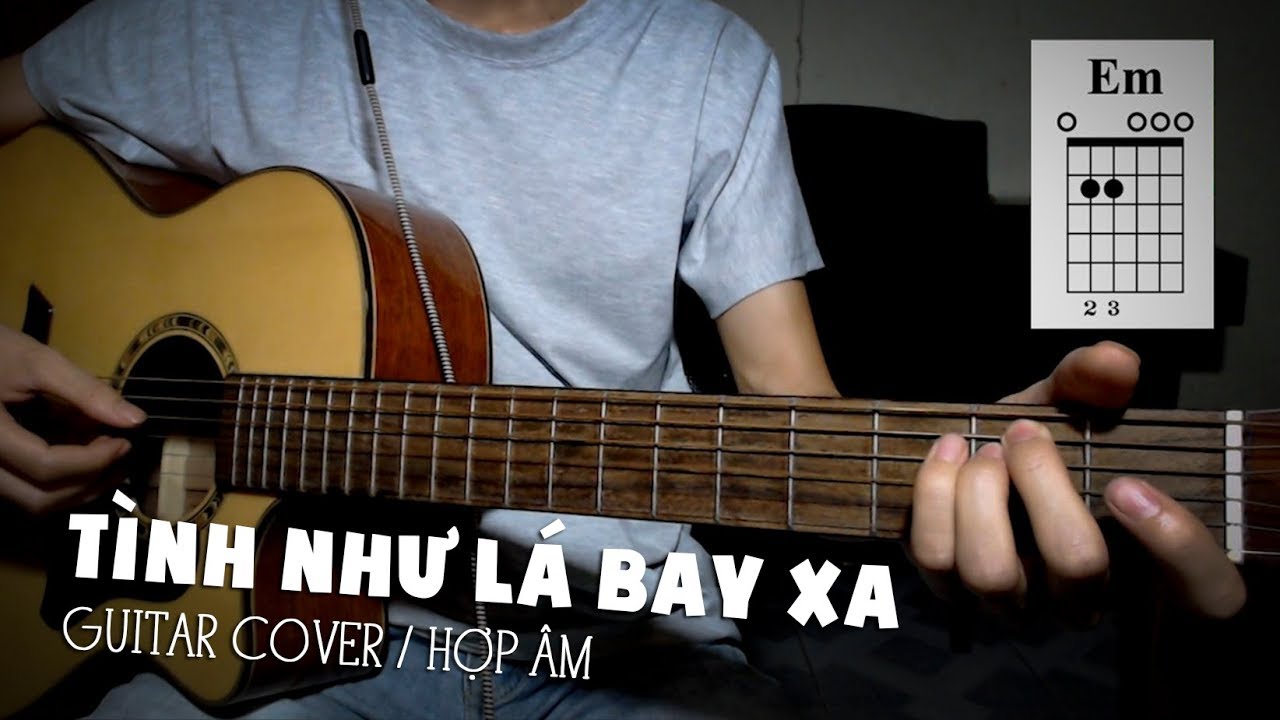 Guitar Hướng Dẫn Hợp Âm: TÌNH NHƯ LÁ BAY XA (Jimmy Nguyễn)