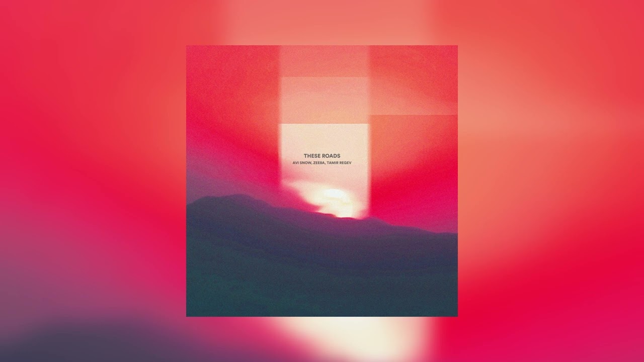 Avi Snow, Zeeba, Tamir Regev - These Roads