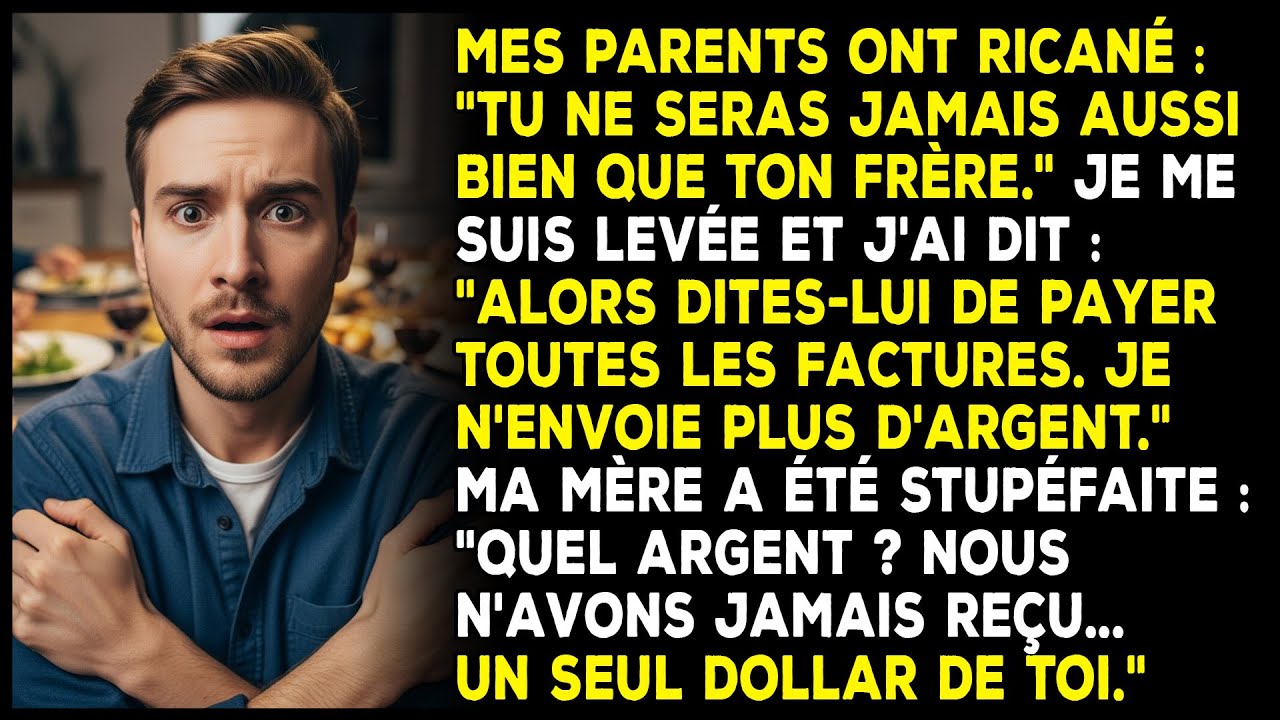 Mes parents : « Tu ne vaudras jamais ton frère. » Moi : « Alors demande-lui de payer… »