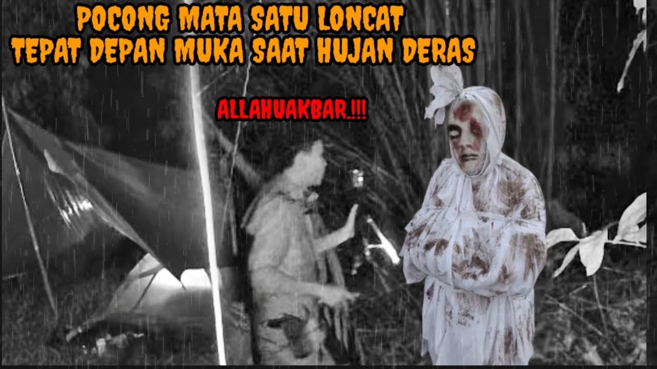 CAMPING HOROR DEPAN MUKA POCONG MATA SATU LONCAT DI DEPANKU SAAT HUJAN DERAS TENGAH MALAM