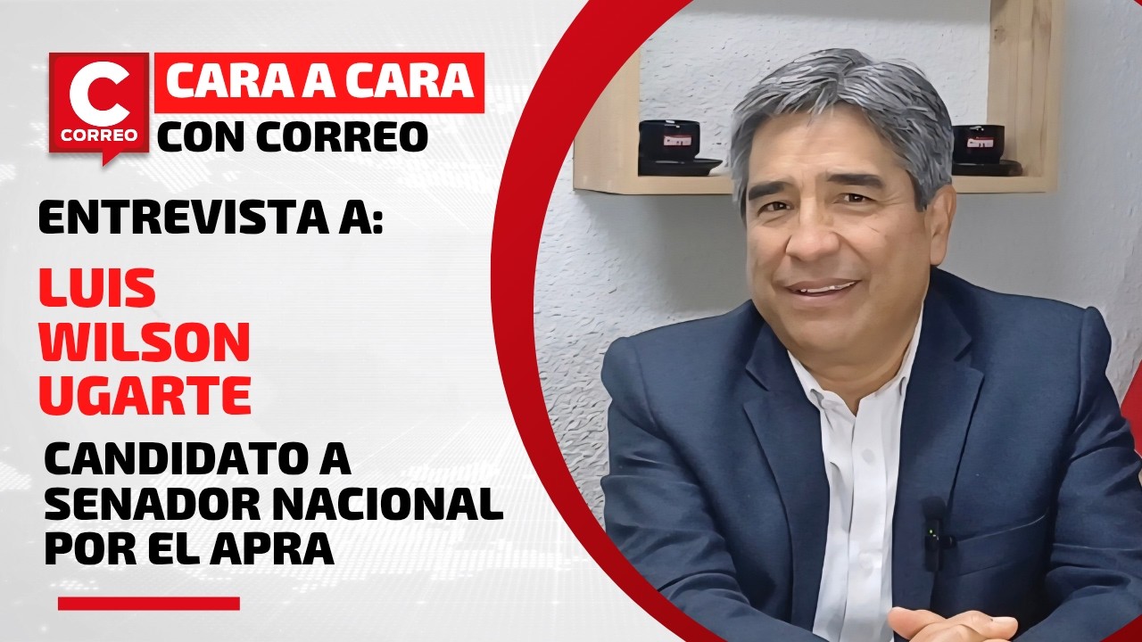 Cara a Cara con Correo: #Entrevista a Luis Wilson Ugarte candidato al Senado Nacional