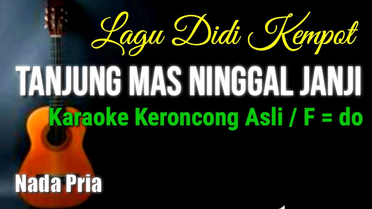 TANJUNG MAS NINGGAL JANJI, KARAOKE KERONCONG ASLI