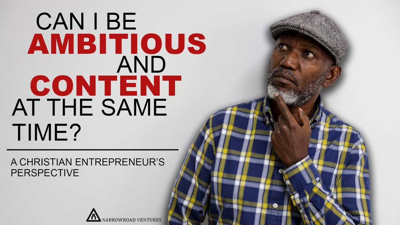 Navigating between ambition and contentment… A Christians Response
