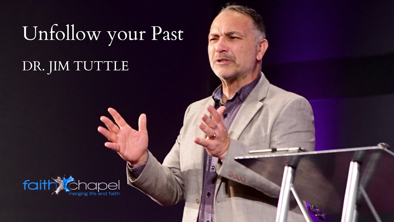 Unfollow Your Past | Dr Jim Tuttle