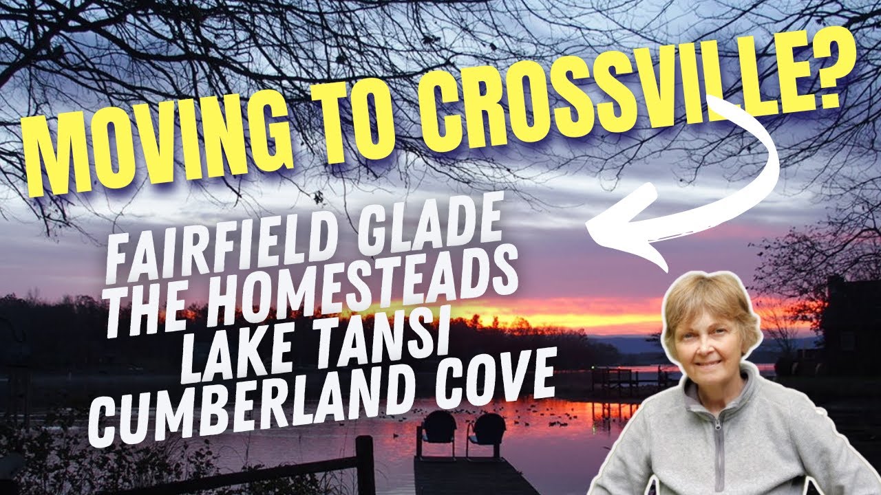 Moving to Crossville TN Retire Fairfield Glade Lake Tansi Cumberland Cove and the Homesteads Areas