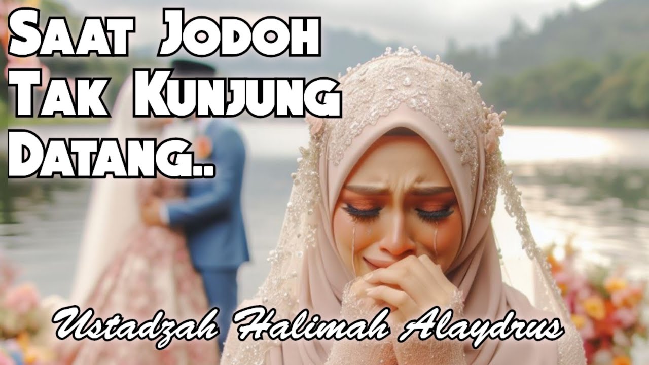 Ustadzah Halimah Alaydrus | Saat Jodoh Tak Kunjung Datang
