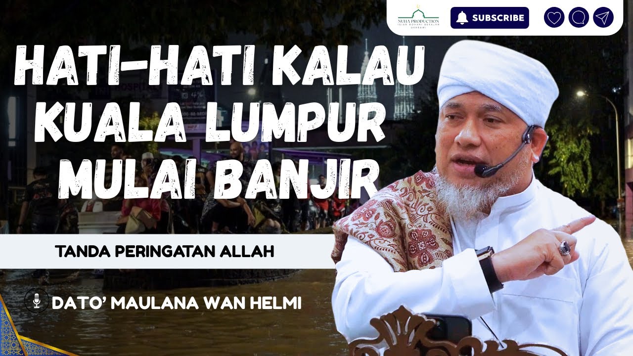 Bala Allah Datang Semua Akan Kena, Hati2 Kalau Kuala Lumpur Mulai Banjir | Dato' Mualana Helmi
