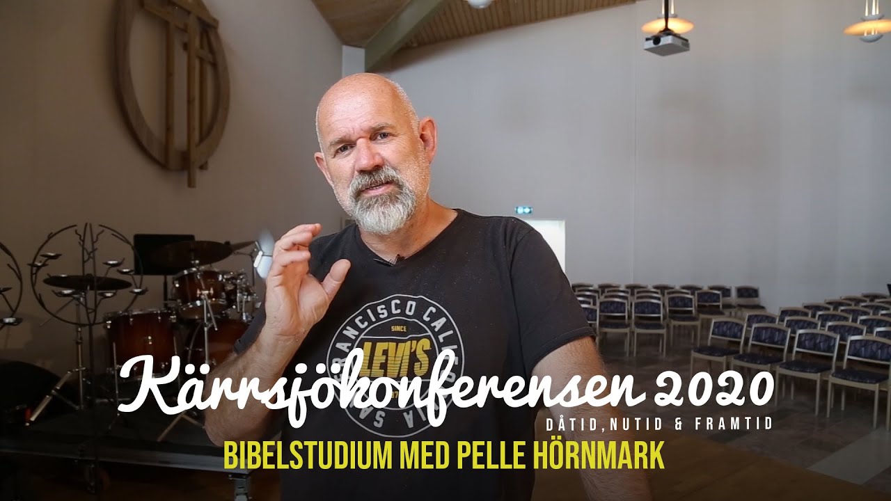 Kärrsjökonferensen 2020 - Torsdag 10.00 - Bibelstudium med Pelle Hörnmark
