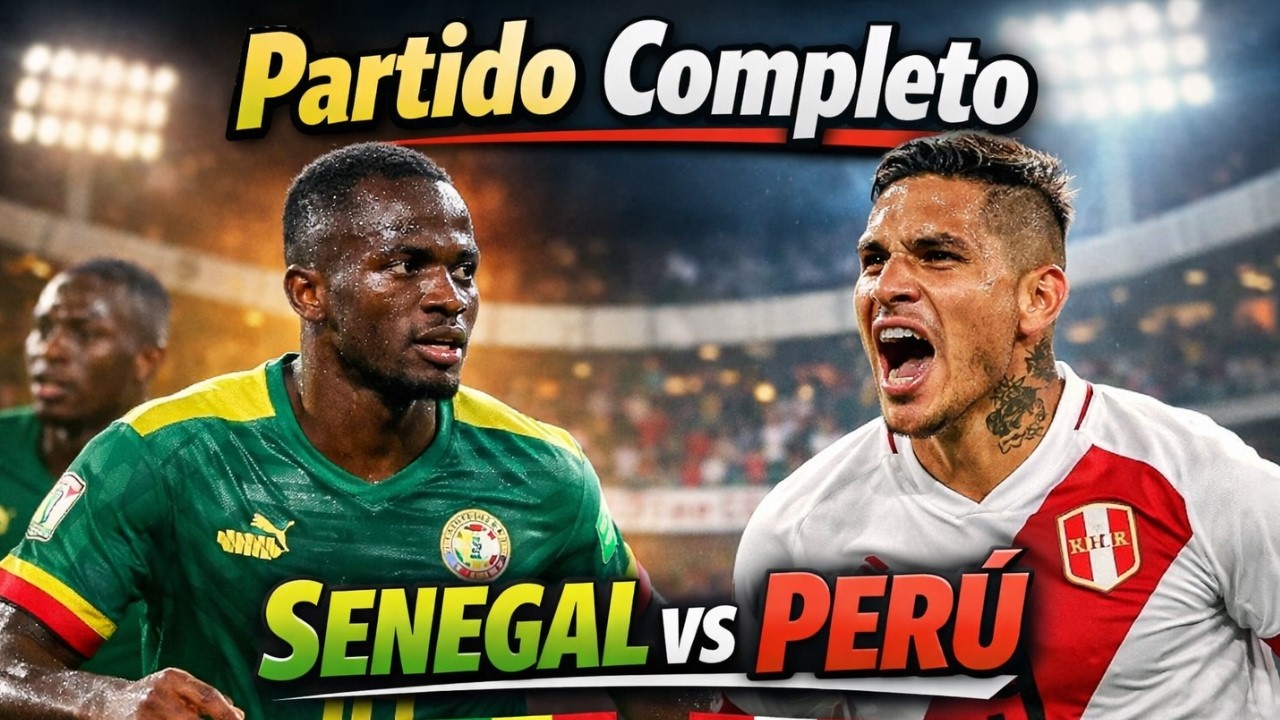 Senegal 2 a 0 Per&uacute; Partido Completo Amistoso Internacional