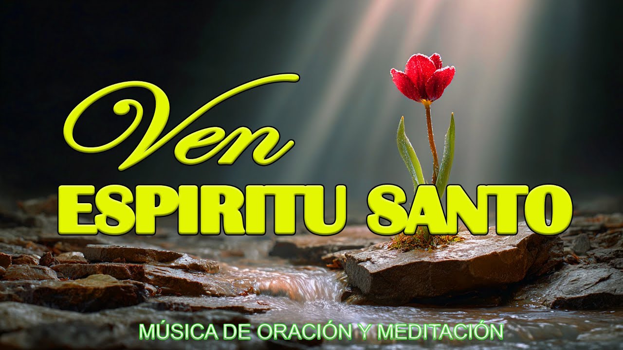 1 HORA MUSICA PARA ORAR Y MEDITAR - SIN ANUNCIOS INTERMEDIOS - VEN ESPIRITU SANTO VEN