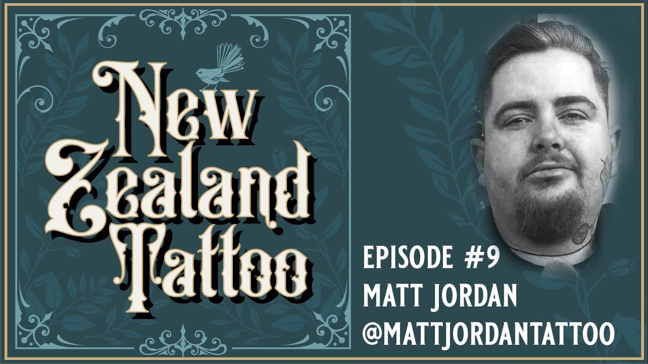 New Zealand Tattoo Episode #9- Matt Jordan - @mattjordantattoo