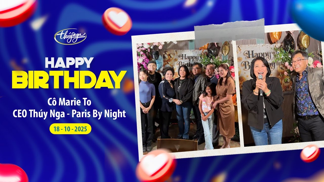 Ch&uacute;c Mừng Sinh Nhật c&ocirc; Marie T&ocirc; CEO Th&uacute;y Nga- Paris By Night 18/10/2025