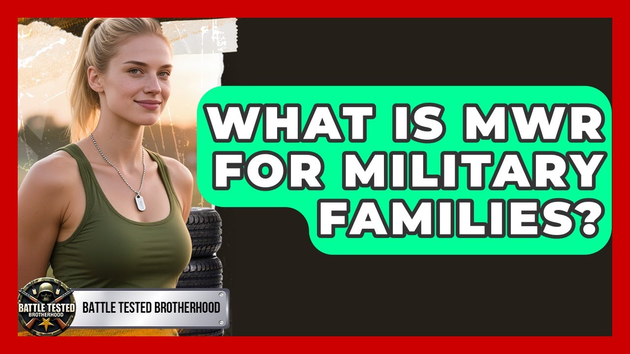 What Is MWR For Military Families? - Battle Tested Brotherhood