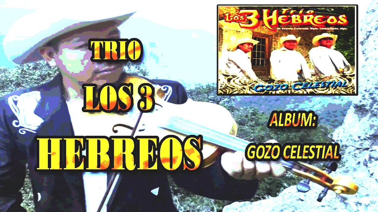 TRIO HUASTECO CRISTIANO 3 HEBREOS-Album: GOZO CELESTIAL completo