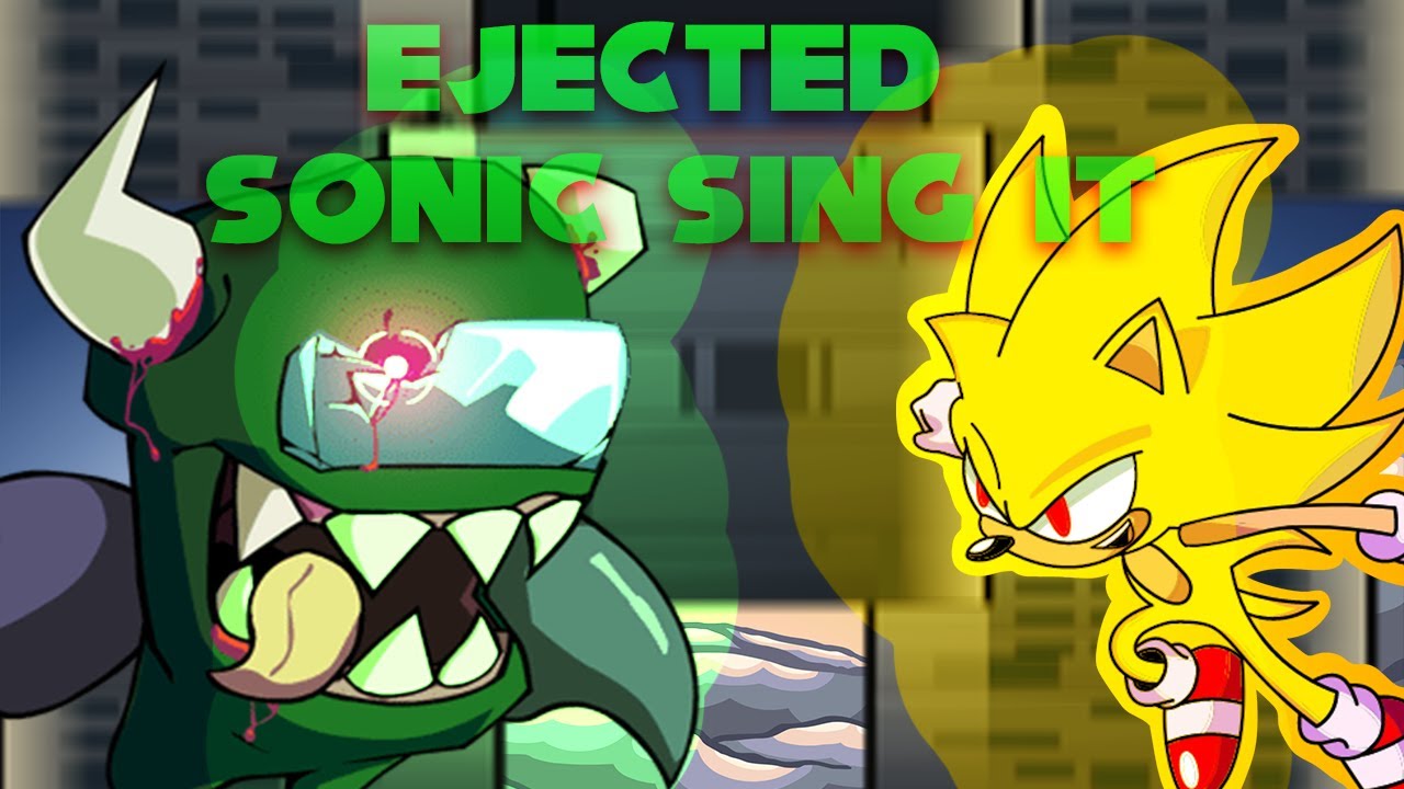 Ejected Sonic Sing it (FNF - VS IMPOSTOR V4 )