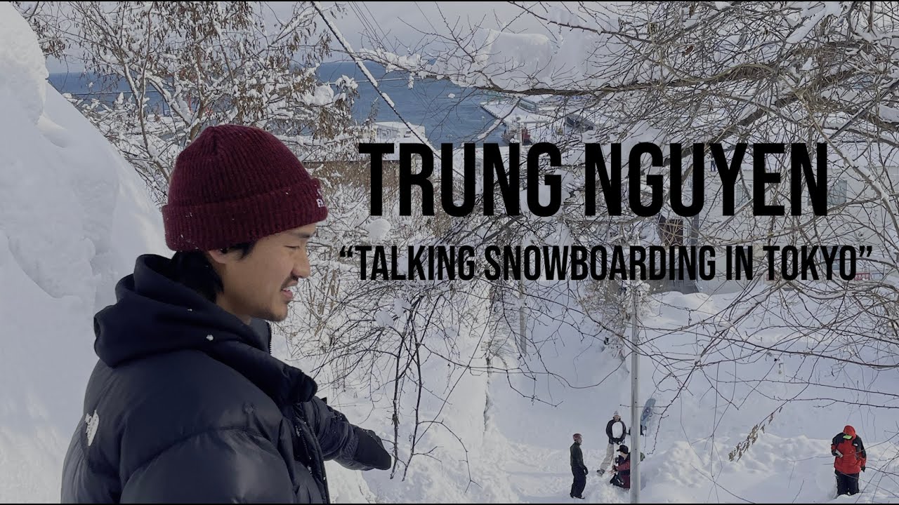 Talking Snowboarding with Trung Nguyen