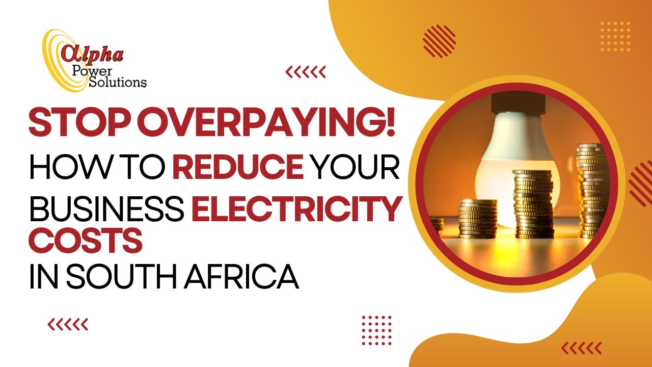 Stop Overpaying! How to Reduce Your Business Electricity Costs in South Africa