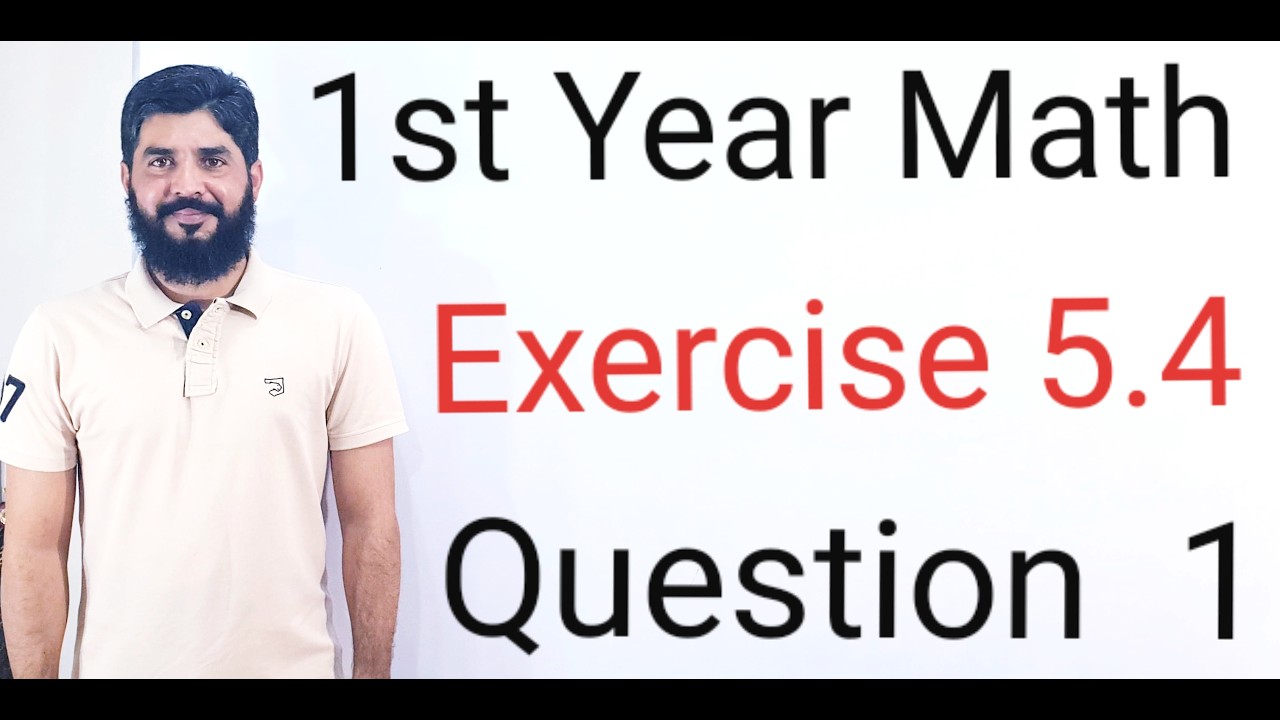 1st Year Mathematics (FSc Part 1) Exercise 5.4 Question 1 | Complete Step-by-Step Concept for Board