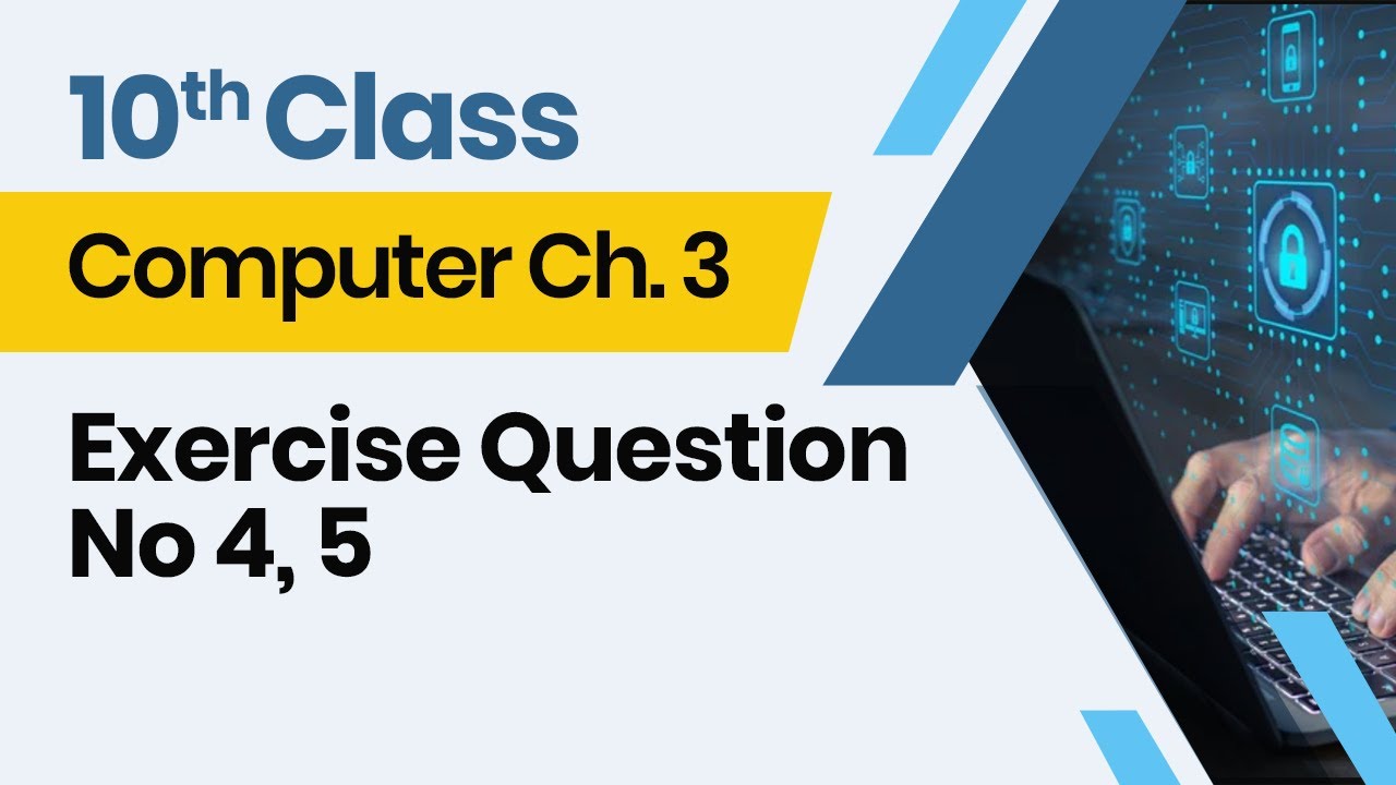 Computer Class 10 chapter 3 - 10th Class Computer Ch 3 - Exercise Question No 4, 5