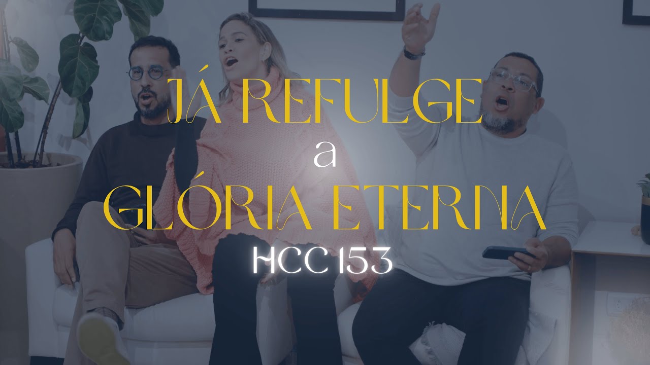 JÁ REFULGE A GLORIA ETERNA DE JESUS (153 HCC) | AMBB