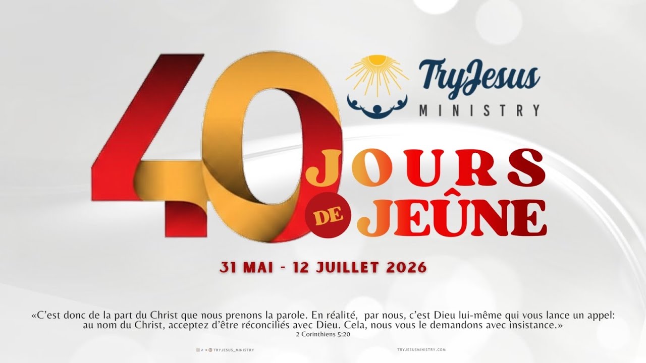 40 Jours de Je&ucirc;ne - Cr&eacute;neau 9hAm - 11 juin 2026 - TryJesus Ministry