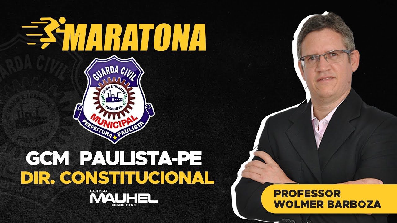 LIVE - MAUHEL - MARATONA - GUARDA MUNICIPAL PAULISTA - PROF. WOLMER - DIREITO CONSTITUCIONAL