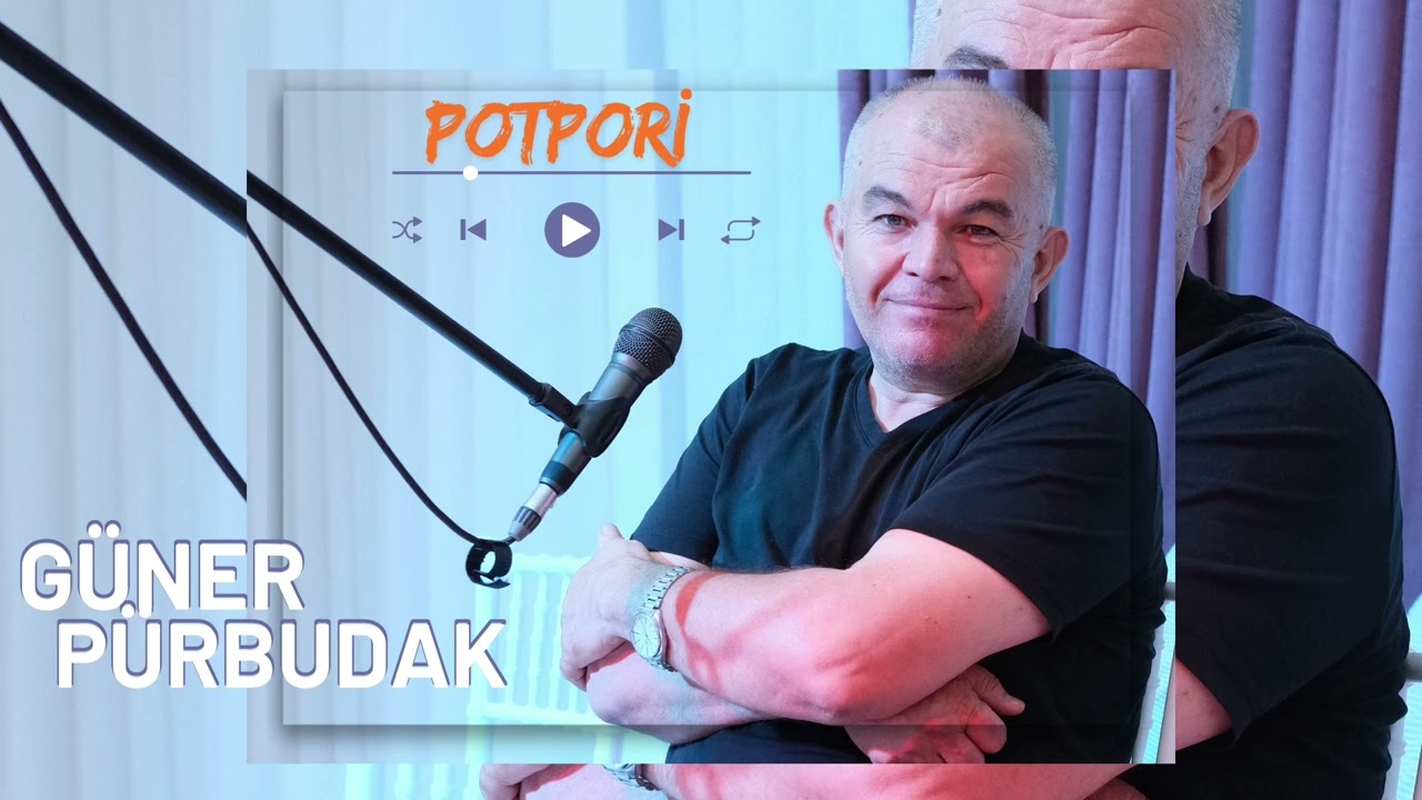GÜNER PÜRBUDAK-HÜDAYDA/HABABAM/BAHÇE DUVARI/KONYALI/SEN İSTEDİN/AYDIL/DOMDOM/KEKLİK/ŞİŞELER/ŞOFÖRABİ