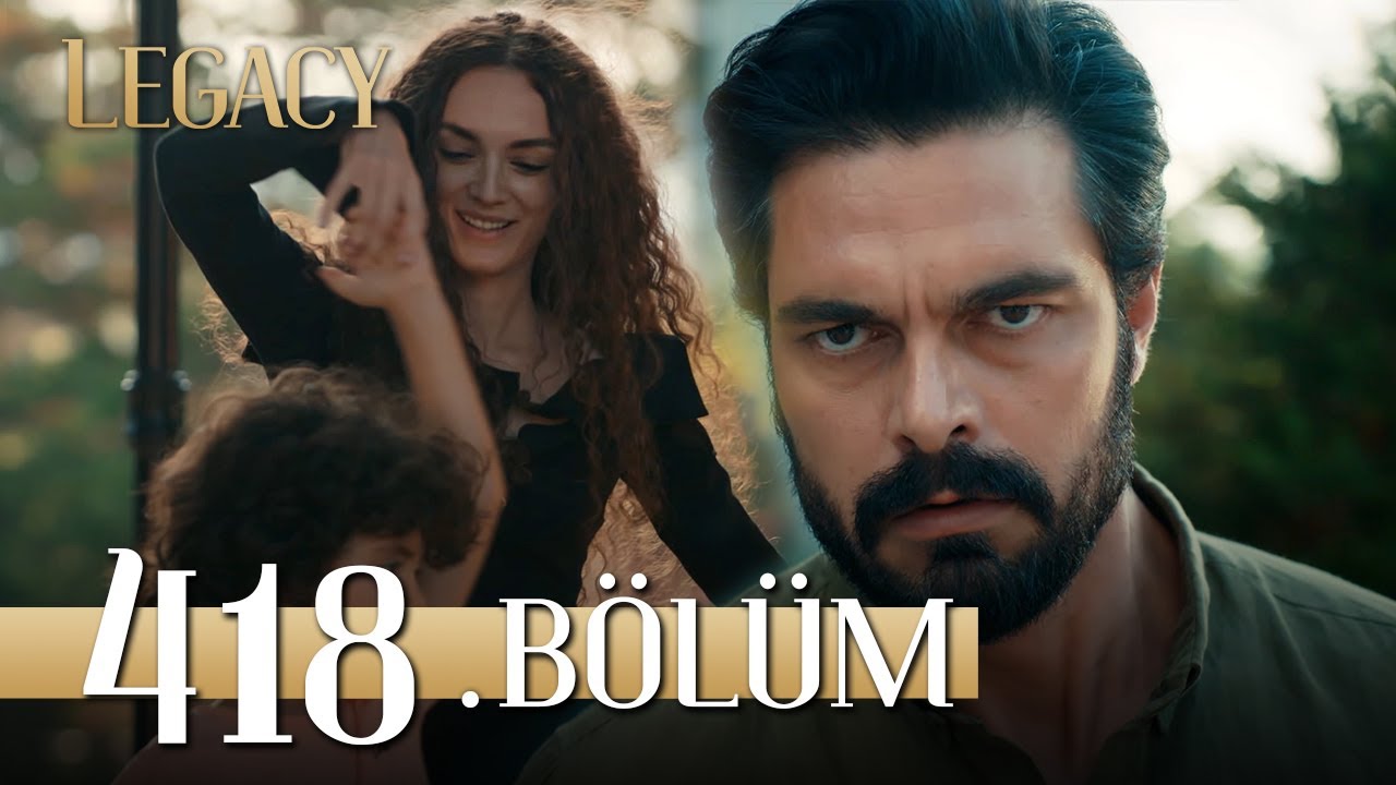 Emanet 418. B&ouml;l&uuml;m | Legacy Episode 418