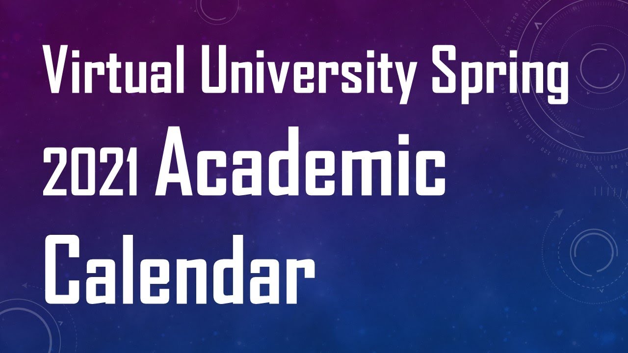 Virtual University Spring 2021 Academic Calendar