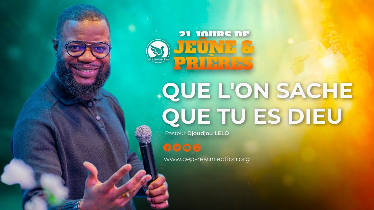 QUE L'ON SACHE QUE TU ES DIEU - Pasteur Djoudjou LELO