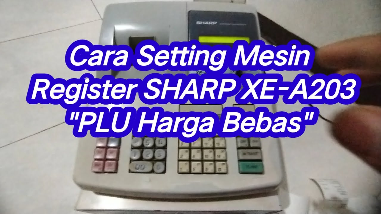 Cara Seting Mesin Register | SHARP XE-A203 | PLU Dengan Harga Bebas