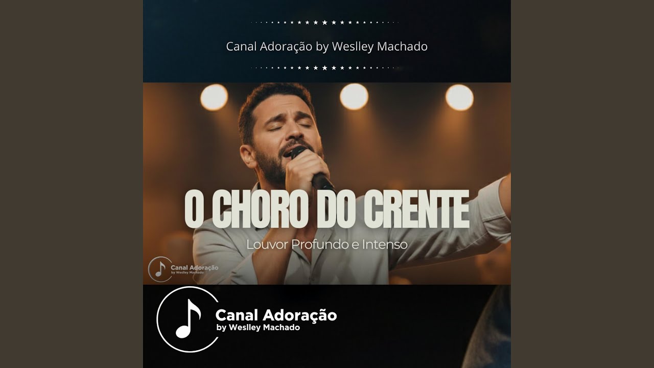 O Choro Do Crente - Canal Adoração by Weslley Machado