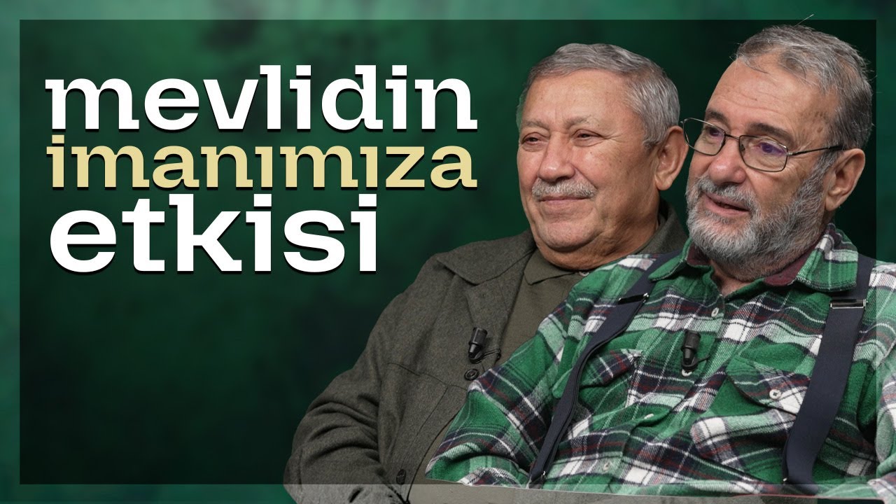 Mevlidin İmanımıza Etkisi | Mevlid-i Şerif Sohbetleri - B2