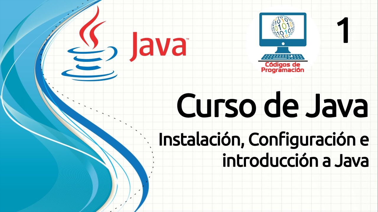 Curso Java - 1: Instalación, Configuración e introducción a Java