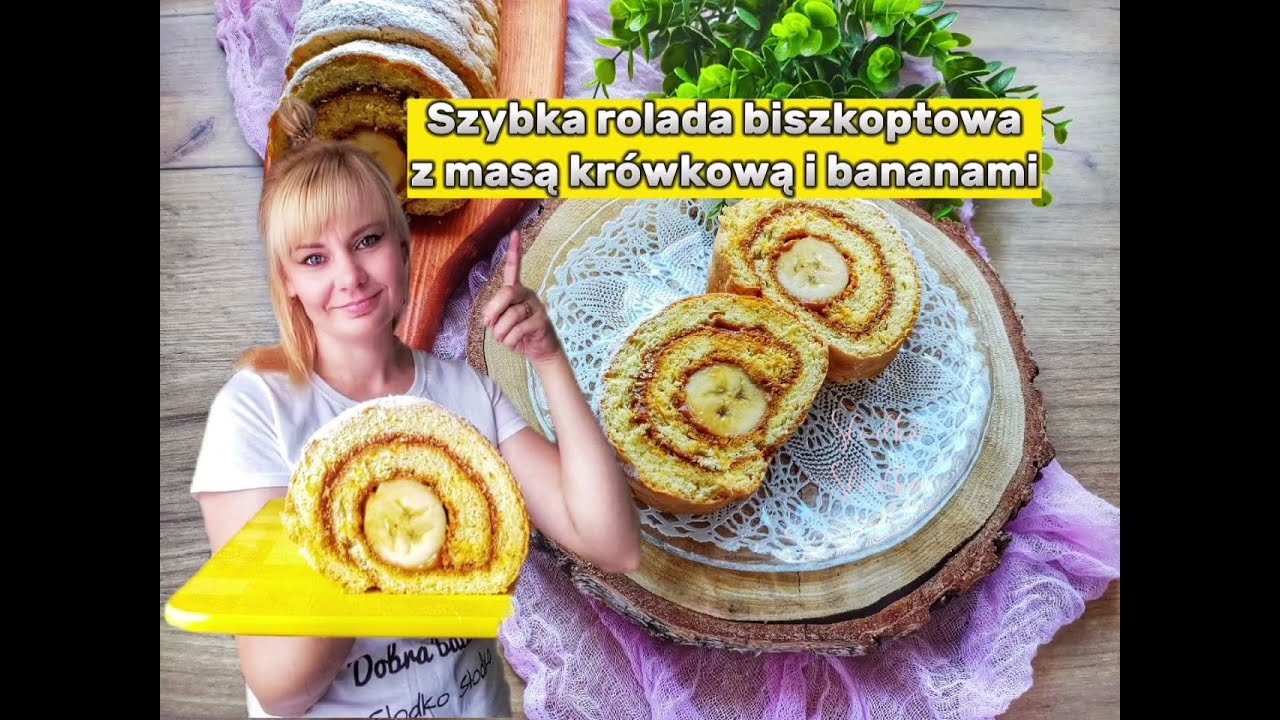 Szybka rolada biszkoptowa z masą krówkową i bananami.