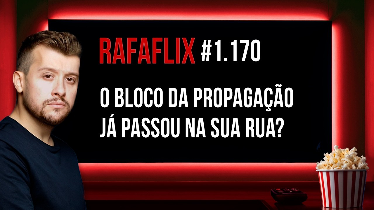 🍿 RAFAFLIX #1.170 • O Bloco da Propagação já passou na sua rua? (Rafael Hungria)