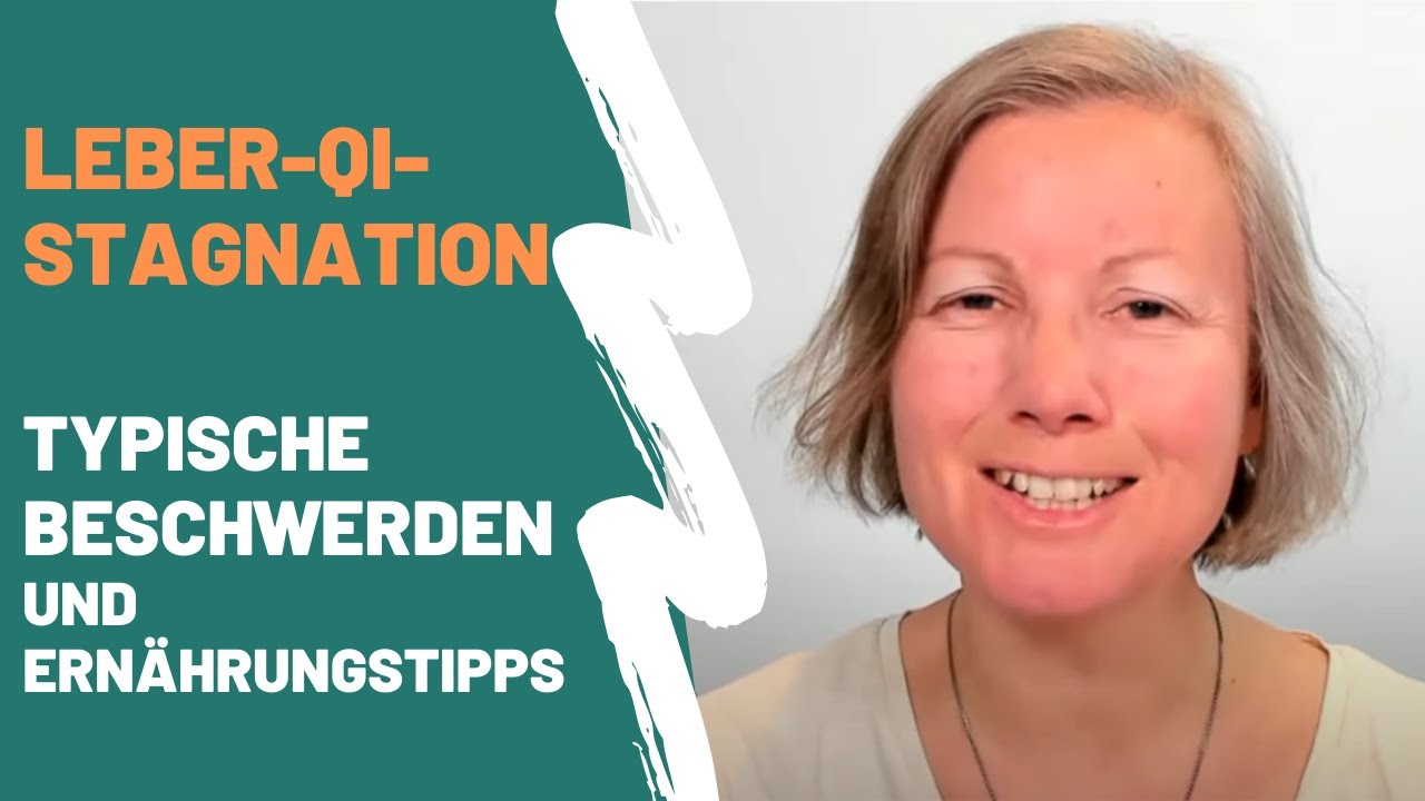 Leber-Qi-Stagnation - typische Beschwerden und Ernährungstipps