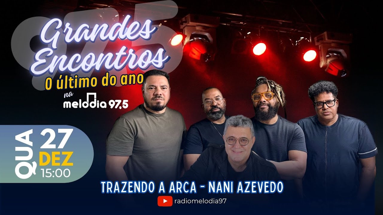 Trazendo a Arca e Nani Azevedo - GRANDES ENCONTROS na Melodia
