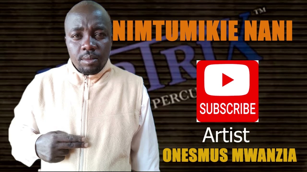 NIMTUMIKIE NANI BY ONESMUS MWANZIA