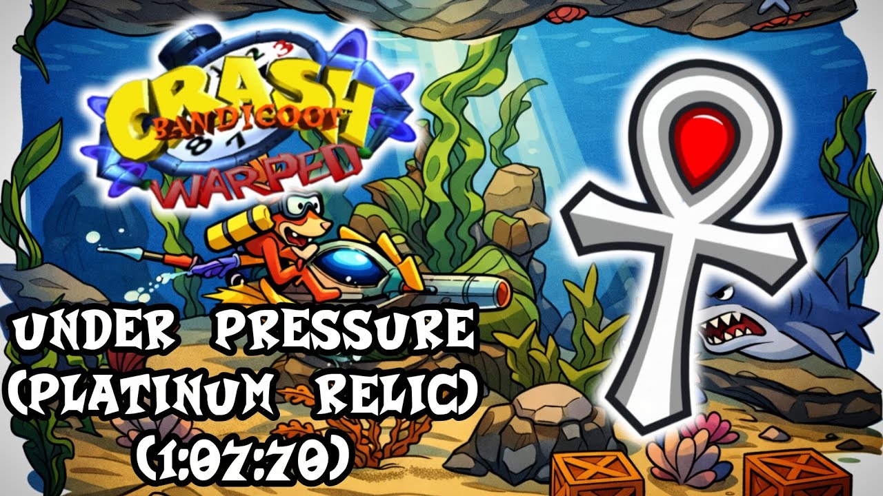 UNDER PRESSURE - (PLATINUM RELIC) CRASH BANDICOOT WARPED (105%) (1:07:70) #viral #fyp 