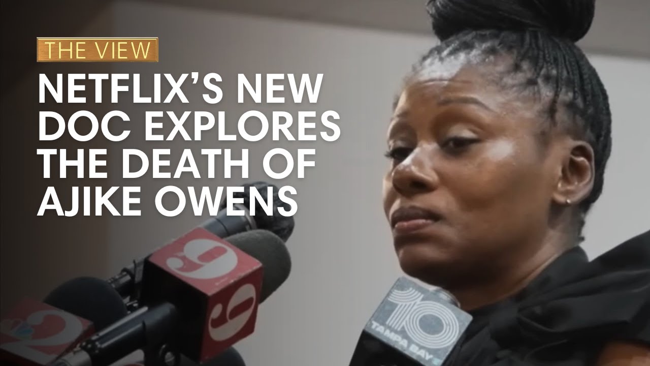Netflix’s New Doc Explores The Death Of Ajike Owens | The View