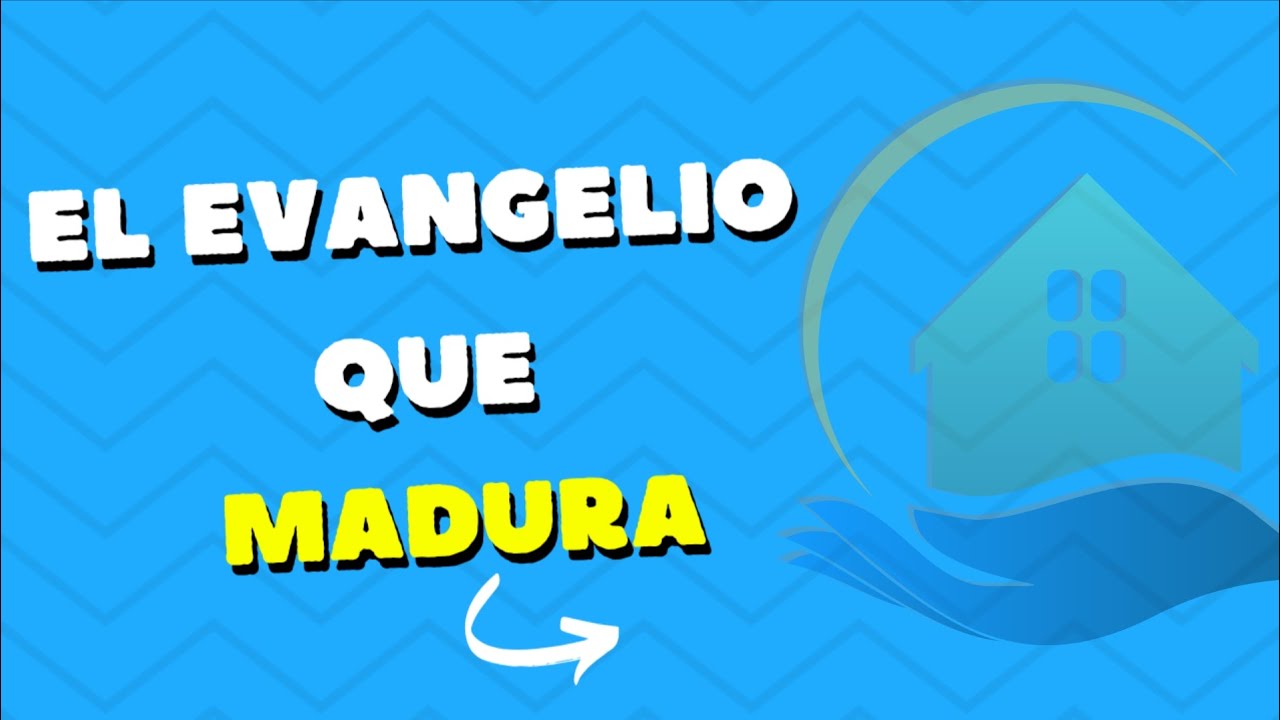 El evangelio que madura. 