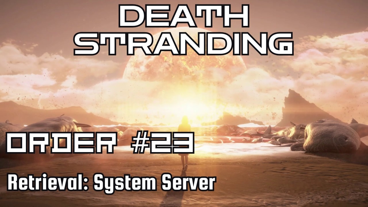 Death Stranding Walkthrough – Order No. 23: Retrieval: System Server