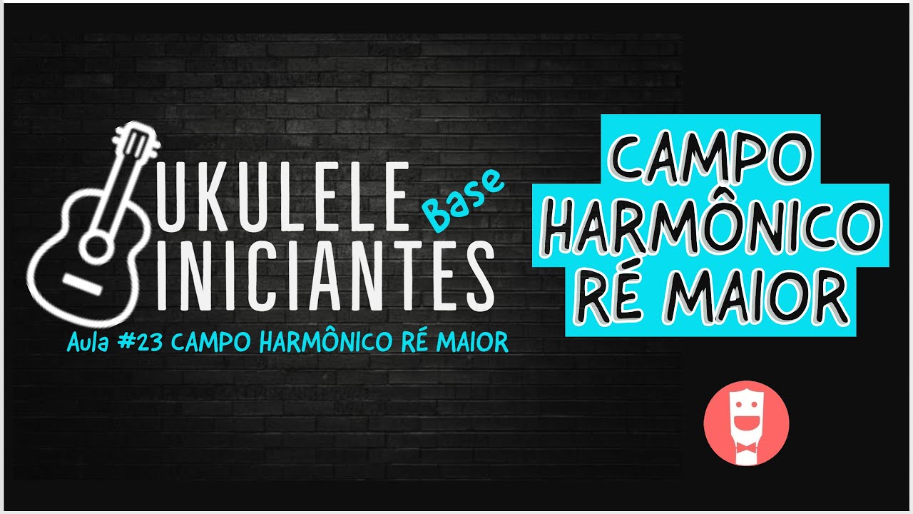 CAMPO HARMÔNICO de Ré Maior no Ukulele [AULA 24]