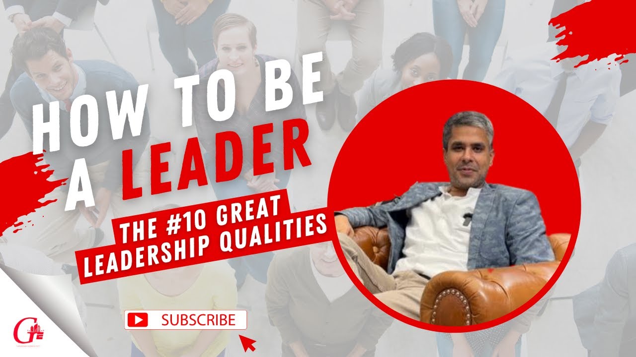 10 Qualities That Make You A Great Leader | Ashish Gutt